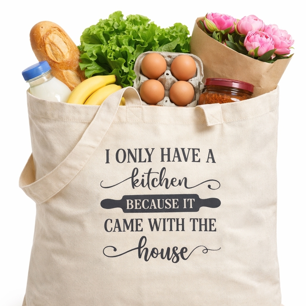 Funny Kitchen Tote Bag I Only Have A Kitchen Because It Came With The House